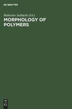 Morphology of Polymers: Proceedings, 17th Europhysics Conference on Macromolecular Physics, Prague, Czechoslovakia, July 15-18, 1985