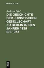 Die Geschichte der Juristischen Gesellschaft zu Berlin in den Jahren 1859 bis 1933