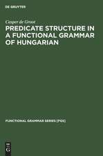 Predicate Structure in a Functional Grammar of Hungarian