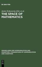 The Space of Mathematics: Philosophical, Epistemological, and Historical Explorations