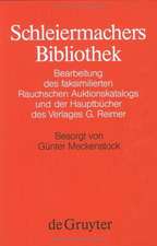 Schleiermachers Bibliothek: Bearbeitung des faksimilierten Rauchschen Auktionskatalogs und der Hauptbücher des Verlages G. Reimer