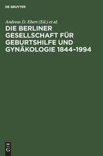 Die Berliner Gesellschaft für Geburtshilfe und Gynäkologie 1844 - 1994