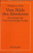 Vom Bilde des Absoluten: Grundzüge der Phänomenologie Fichtes