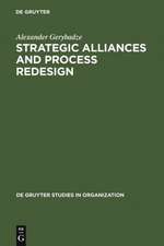 Strategic Alliances and Process Redesign: Effective Management and Restructuring of Cooperative Projects and Networks