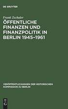 Öffentliche Finanzen und Finanzpolitik in Berlin 1945-1961: Eine vergleichende Untersuchung von Ost- und West-Berlin (mit Datenanhang 1945-1989)