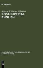 Post-Imperial English: Status Change in Former British and American Colonies, 1940-1990