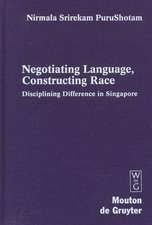 Negotiating Language, Constructing Race: Disciplining Difference in Singapore