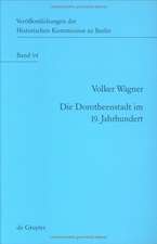 Die Dorotheenstadt im 19. Jahrhundert: Vom vorstädtischen Wohnviertel barocker Prägung zu einem Teil der modernen Berliner City