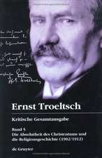 Die Absolutheit des Christentums und die Religionsgeschichte (1902/1912): Mit den Thesen von 1901 und den handschriftlichen Zusätzen