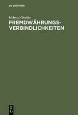 Fremdwährungsverbindlichkeiten: Das Recht der Geldschulden mit Auslandsberührung. Kollisionsrecht - Materielles Recht - Verfahrensrecht