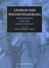 Lexikon der Weltbevölkerung: Geographie - Kultur - Gesellschaft