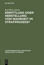 Ermittlung oder Herstellung von Wahrheit im Strafprozeß?: Vortrag gehalten vor der Juristischen Gesellschaft zu Berlin am 2. Juni 1999