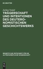 Trägerschaft und Intentionen des deuteronomistischen Geschichtswerks: Untersuchungen zu den Reflexionsreden Jos 1;23;24, 1 Sam 12 und 1 Kön 8