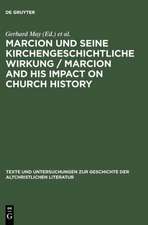 Marcion und seine kirchengeschichtliche Wirkung / Marcion and His Impact on Church History: Vorträge der Internationalen Fachkonferenz zu Marcion, gehalten vom 15. - 18. August 2001 in Mainz