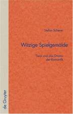 Witzige Spielgemälde: Tieck und das Drama der Romantik