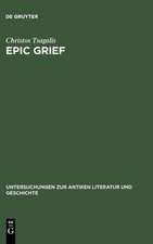 Epic Grief: Personal Laments in Homer's Iliad