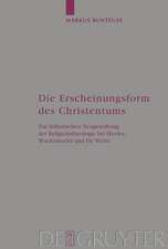 Die Erscheinungsform des Christentums: Zur ästhetischen Neugestaltung der Religionstheologie bei Herder, Wackenroder und De Wette