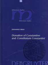 "Donation of Constantine" and "Constitutum Constantini": The Misinterpretation of a Fiction and its Original Meaning. With a contribution by Wolfram Brandes: "The Satraps of Constantine"