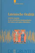 Lateinische Oralität: Gelehrte Sprache in der mündlichen Kommunikation des hohen und späten Mittelalters