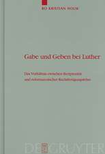 Gabe und Geben bei Luther: Das Verhältnis zwischen Reziprozität und reformatorischer Rechtfertigungslehre