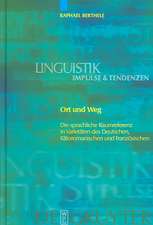 Ort und Weg: Die sprachliche Raumreferenz in Varietäten des Deutschen, Rätoromanischen und Französischen