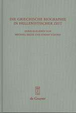 Die griechische Biographie in hellenistischer Zeit: Akten des internationalen Kongresses vom 26.-29. Juli 2006 in Würzburg