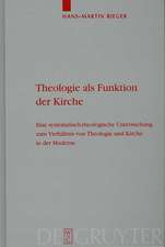 Theologie als Funktion der Kirche: Eine systematisch-theologische Untersuchung zum Verhältnis von Theologie und Kirche in der Moderne