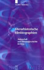 Literarhistorische Filmbiographien: Autorschaft und Literaturgeschichte im Kino. Mit einer Filmographie 1909–2007