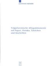 Vulgärlateinische Alltagsdokumente auf Papyri, Ostraka, Täfelchen und Inschriften