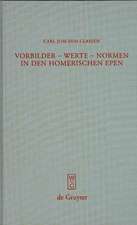 Vorbilder - Werte - Normen in den homerischen Epen