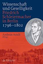 Wissenschaft und Geselligkeit: Friedrich Schleiermacher in Berlin 1796-1802