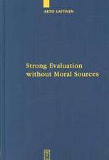 Strong Evaluation without Moral Sources: On Charles Taylor's Philosophical Anthropology and Ethics