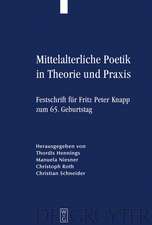 Mittelalterliche Poetik in Theorie und Praxis: Festschrift für Fritz Peter Knapp zum 65. Geburtstag