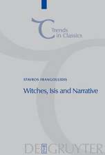 Witches, Isis and Narrative: Approaches to Magic in Apuleius' 