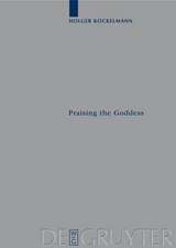 Praising the Goddess: A Comparative and Annotated Re-Edition of Six Demotic Hymns and Praises Addressed to Isis