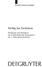 Heilig ins Eschaton: Heiligung und Heiligkeit als eschatologische Konzeption im 1. Thessalonicherbrief