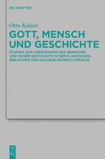 Gott, Mensch und Geschichte: Studien zum Verständnis des Menschen und seiner Geschichte in der klassischen, biblischen und nachbiblischen Literatur