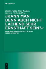 "Kann man denn auch nicht lachend sehr ernsthaft sein?": Sprachen und Spiele des Lachens in der Literatur