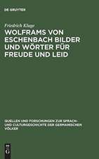 Wolframs von Eschenbach Bilder und Wörter für Freude und Leid