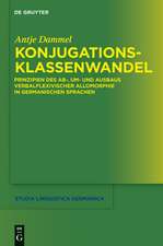 Konjugationsklassenwandel: Prinzipien des Ab-, Um- und Ausbaus verbalflexivischer Allomorphie in germanischen Sprachen