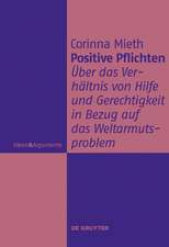 Positive Pflichten: Über das Verhältnis von Hilfe und Gerechtigkeit in Bezug auf das Weltarmutsproblem