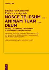 Nosce te ipsum ... animam tuam ... Deum: Predigt 3 des Basilius Caesariensis in der Übersetzung des Rufinus - Kritische Ausgabe des lateinischen Textes mit Einleitung, griechischer Fassung und deutscher Übersetzung