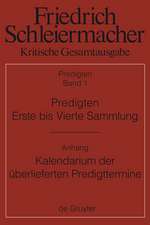 Predigten. Erste bis Vierte Sammlung (1801-1820) mit den Varianten der Neuauflagen (1806-1826): Anhang: Günter Meckenstock, Kalendarium der überlieferten Predigttermine Schleiermachers