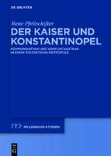 Der Kaiser und Konstantinopel: Kommunikation und Konfliktaustrag in einer spätantiken Metropole