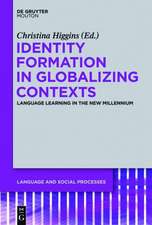 Identity Formation in Globalizing Contexts: Language Learning in the New Millennium