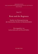 Rom und die Regionen: Studien zur Homogenisierung der lateinischen Kirche im Hochmittelalter