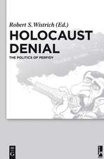 Holocaust Denial: The Politics of Perfidy