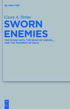 Sworn Enemies: The Divine Oath, the Book of Ezekiel, and the Polemics of Exile