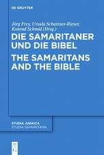 Die Samaritaner und die Bibel / The Samaritans and the Bible: Historische und literarische Wechselwirkungen zwischen biblischen und samaritanischen Traditionen / Historical and Literary Interactions between Biblical and Samaritan Traditions