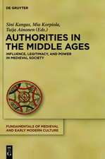 Authorities in the Middle Ages: Influence, Legitimacy, and Power in Medieval Society